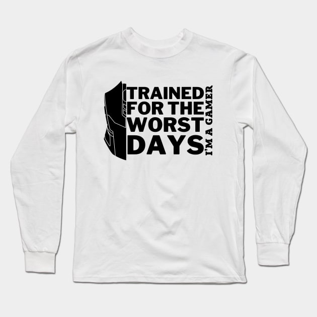 Trained for the worst days - gamer Long Sleeve T-Shirt by holy mouse